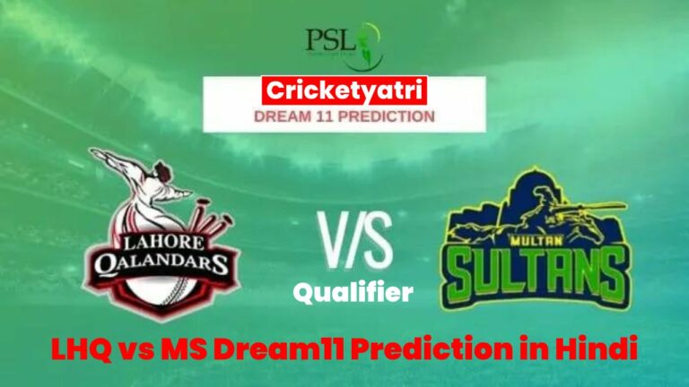 LHQ vs MS Dream11 Prediction in Hindi