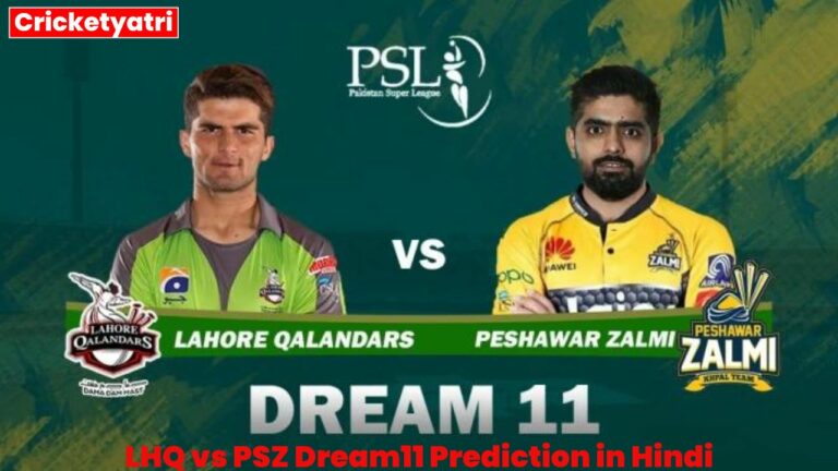 LHQ vs PSZ Dream11 Prediction in Hindi