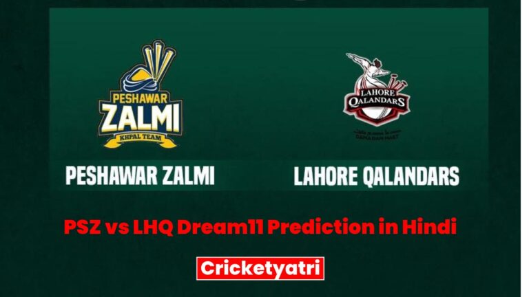 PSZ vs LHQ Dream11 Prediction in Hindi