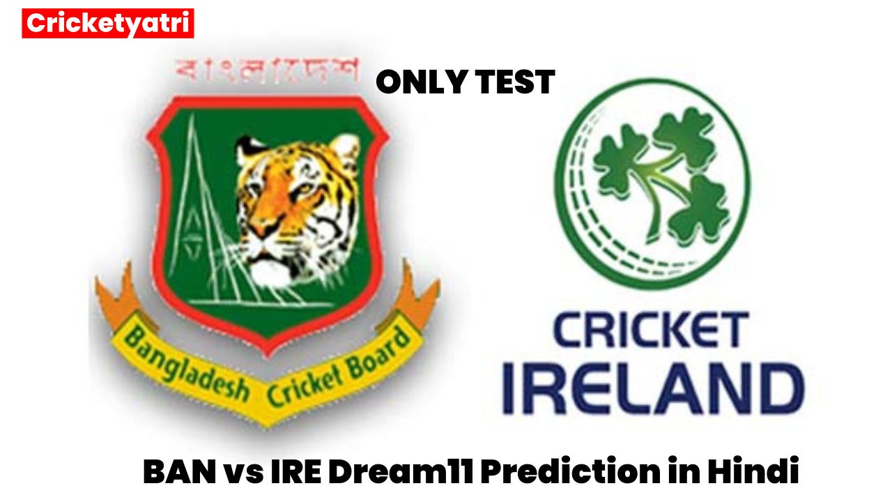 BAN vs IRE Dream11 Prediction in Hindi