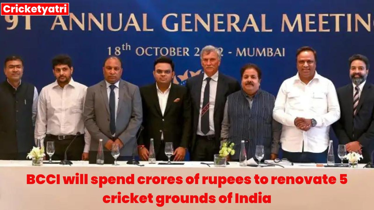 BCCI will spend crores of rupees to renovate 5 cricket grounds of India