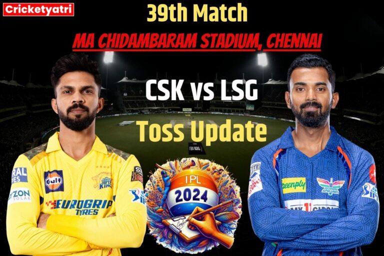 CSK vs LSG Toss Update