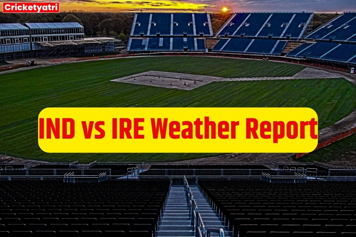 IND vs IRE Weather Report